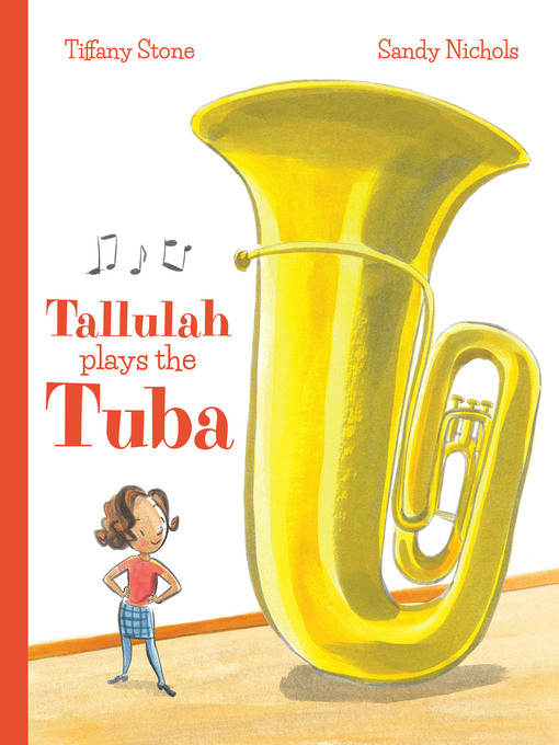 Title details for Tallulah Plays the Tuba by Tiffany Stone - Available